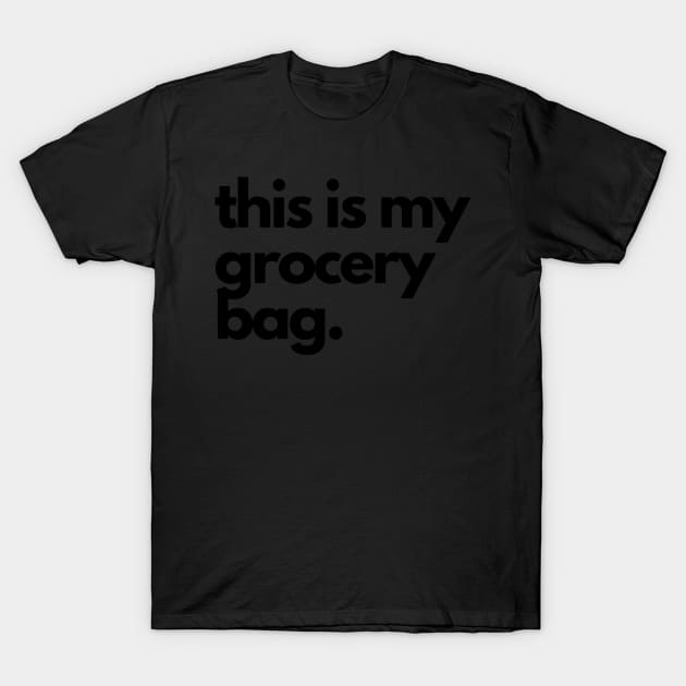 My Grocery Bag T-Shirt by stickersbyjori